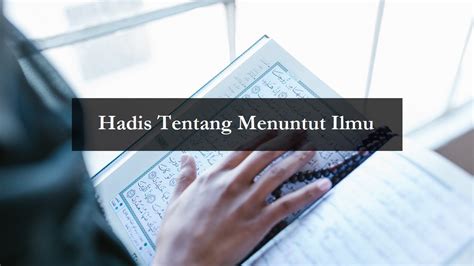 10 Hadis Menuntut Ilmu Yang Anda Perlu Tahu Aku Muslim