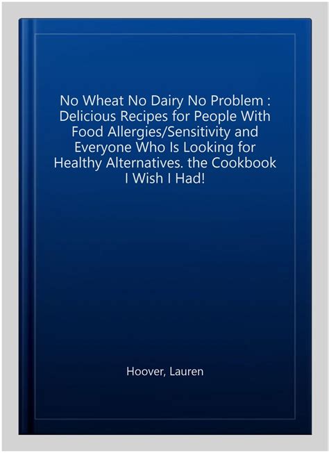 No Wheat No Dairy No Problem Delicious Recipes For People With Food