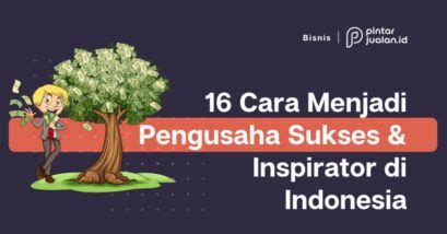 Cara Menjadi Pengusaha Sukses Inspirator Di Indonesia