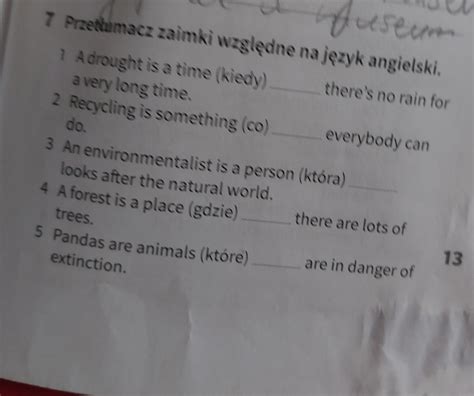 7 Przetłumacz zaimki względne na język angielski 1 A drought is a time