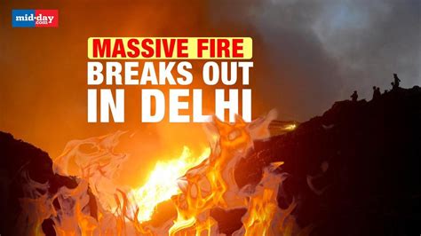 Ghazipur Landfill Fire: Massive Fire Erupts In Delhi’s Ghazipur ...