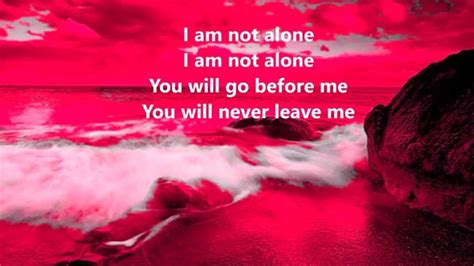 I Am Not Alone Lyrics Kari Jobe Youtube