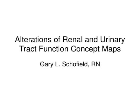 PPT Alterations Of Renal And Urinary Tract Function Concept Maps