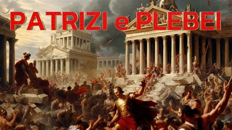 Patrizi E Plebei Nella Societ Romana Ribellioni E Guerre Civili Youtube