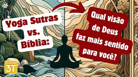 Yoga Sutras vs Bíblia Qual visão de Deus faz mais sentido para você