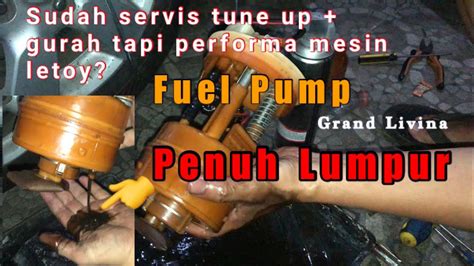 Tutorial Membersihkan Fuel Pump Dan Filter Bbm Bensin Nissan Grand