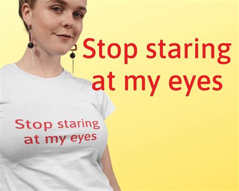 Stop Staring At My Eyes T Shirt Funny Shirt Sexy Boob Shirt Etsy