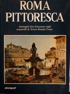 Roma Pittoresca Immagini Fine Ottocento Negli Acquerelli Di Ettore