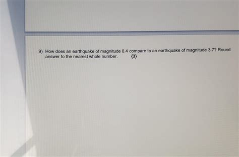 Solved 9) How does an earthquake of magnitude 8.4 compare to | Chegg.com