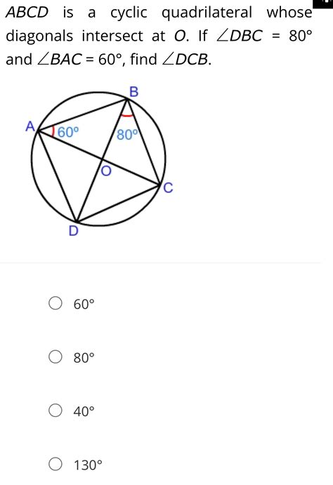 Abcd Is A Cyclic Quadrilateral Whose Diagonals Intersect At O If ∠ Dbc 80° And ∠ Bac 60° [geometry]