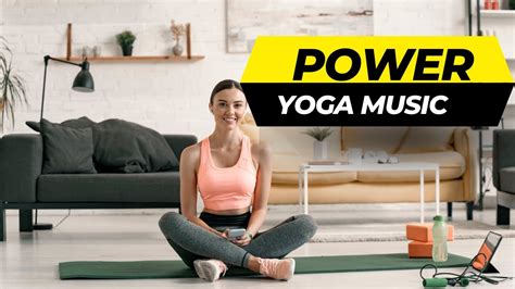 Power Yoga Music Get Ready To Feel Energized Youtube