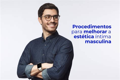 Procedimentos Para Melhorar A Est Tica Ntima Masculina Guia Sa De