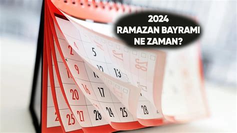 Ramazan Bayramı ne zaman 2024? Ramazan ne zaman başlıyor? Diyanet dini günler takvimi ve üç ...