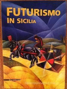 PDF Gratuito Futurismo In Sicilia Catalogo Della Mostra Taormina 27