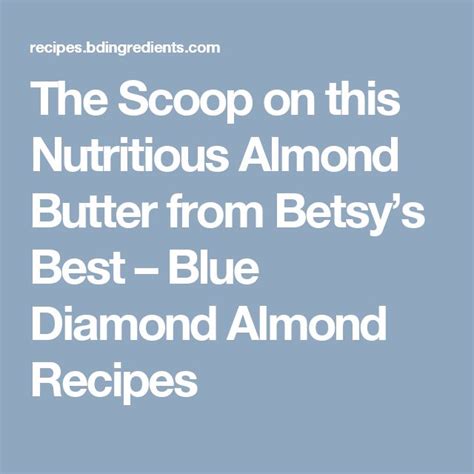 The Scoop on this Nutritious Almond Butter from Betsy’s Best – Blue Diamond Almond Recipes ...