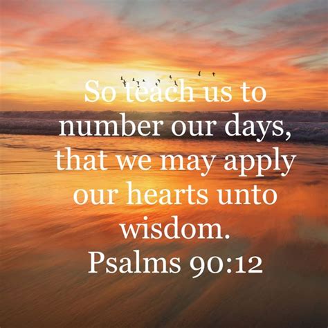 Psalm 9012 So Teach Us To Number Our Days That We May Apply Our