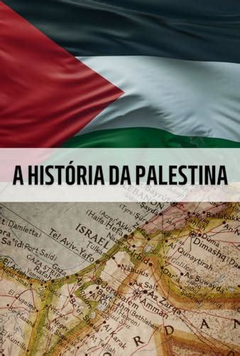 A História Da Palestina Dos Tempos Antigos à Atualidade Ebook Resumo Ler Online E Pdf Por