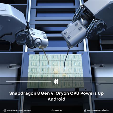 Snapdragon 8 Gen 4 Oryon Cpu Powers Up Android