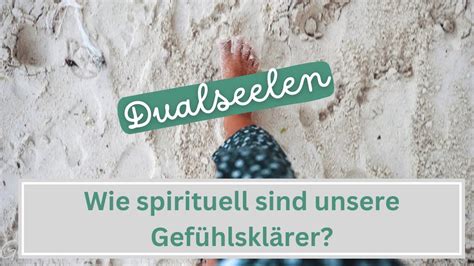 DUALSEELEN Wie spirituell sind unsere Gefühlsklärer YouTube