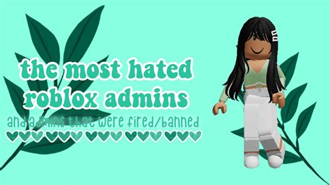 The Most Hated Roblox Admins Admins Who Were Fired Banned Youtube