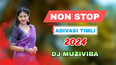 New Non Stop Trending Adivasi Timli Song 2024 Dj Muziviba Remix Youtube