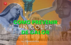 Como Prevenir Un Golpe De Calor Latitud Megal Polis