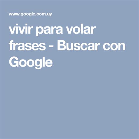 Vivir Para Volar Frases Buscar Con Google Weather Screenshot