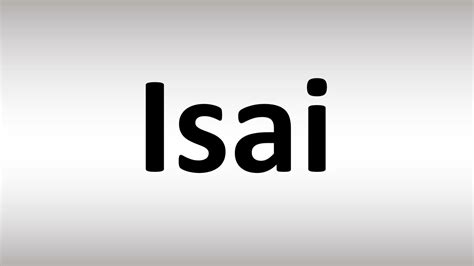 How To Pronounce Isai Youtube