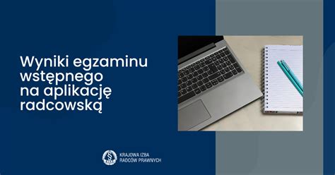 Wyniki Egzaminu Wst Pnego Na Aplikacj Radcowsk Krajowa Izba Radc W