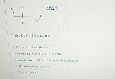 Solved H NaOCH BI CH The Product S Of This Reaction Are Chegg