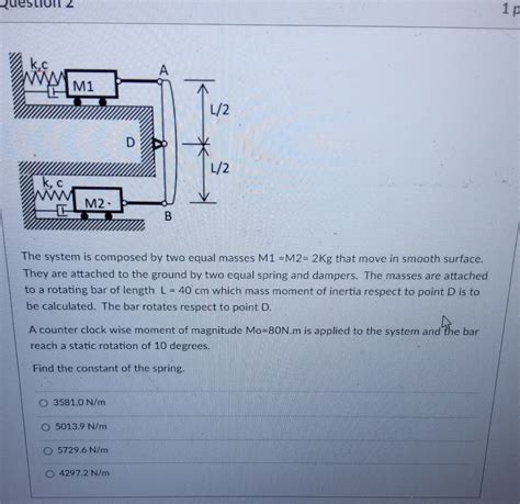 Solved The System Is Composed By Two Equal Masses M M Kg Chegg