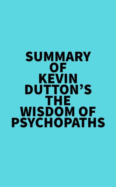 Summary of Kevin Dutton's The Wisdom of Psychopaths by Everest Media ...