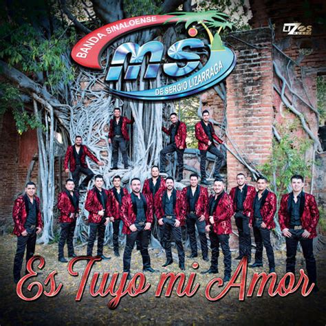 Banda Ms De Sergio Lizárraga Es Tuyo Mi Amor Letras De Canciones