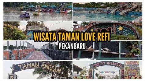 Wisata Taman Love Refi Pekanbaru Terbaru Youtube