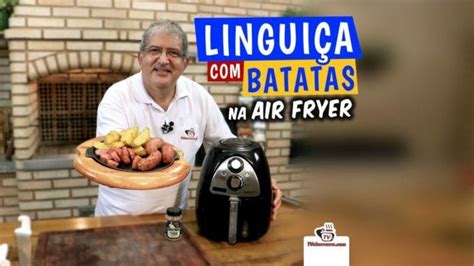 Como Fazer Lingui A Assada Batatas Na Air Fryer Tv Churrasco Tv