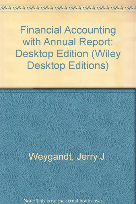 Financial Accounting With Annual Report Desktop Edition Wiley Desktop