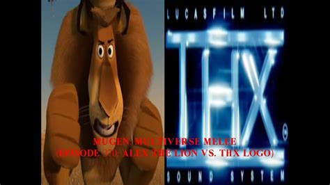 Mugen Multiverse Melee Episode Alex The Lion Vs Thx Logo Youtube