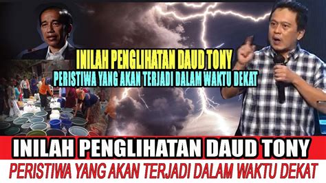 Inilah Penglihatan Daud Tony Peristiwa Yang Akan Terjadi Dalam Waktu