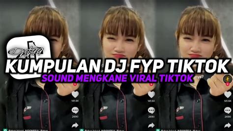 Kumpulan Dj Fyp Tiktok 2023 Sound Kane Jedag Jedug Ful Bas Terbaru