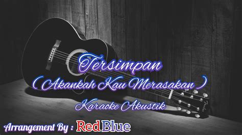 Our Story Tersimpan Karaoke Akustik Akankah Kau Merasakan Youtube