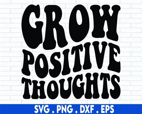 Grow Positive Thoughts Svg Png Eps Dxf Positive Svg Motivational Quote