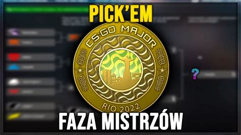 Pick Em Faza Mistrz W Major Rio Cs Go Youtube