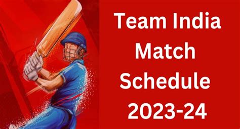 India Cricket Next Match Schedule 2023-24 for Test, ODI, and T20 Matches