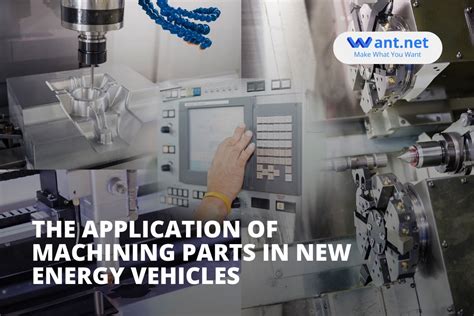 The Application of Machining Parts in New Energy Vehicles - Want.net