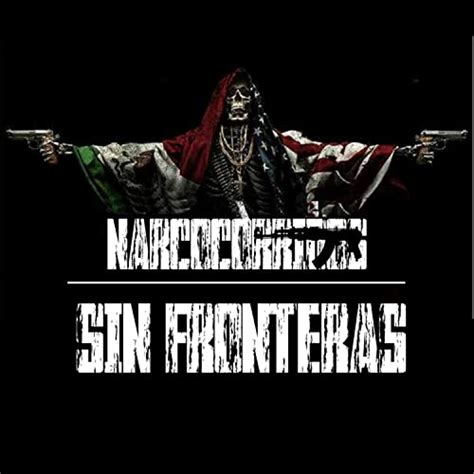 Play Narcocorridos Sin Fronteras By Various Artists On Amazon Music