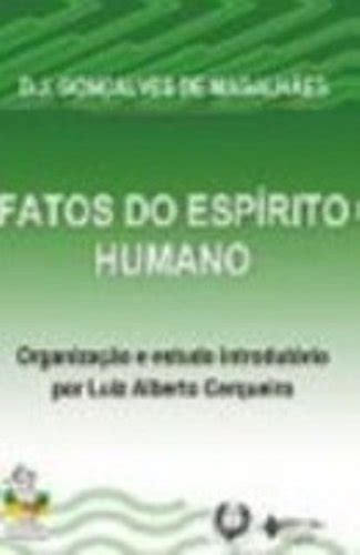 Fatos Do Espirito Humano by Gonçalves de Magalhães Goodreads