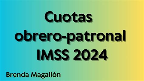 Tabla de Cuotas obrero patronal 2024 IMSS Cuánto se paga de seguro