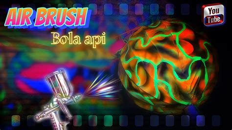 Airbrush Bola Api Replika Naga Youtube