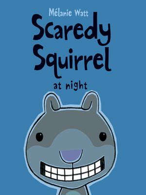 Scaredy Squirrel at Night by Mélanie Watt · OverDrive: Free ebooks ...