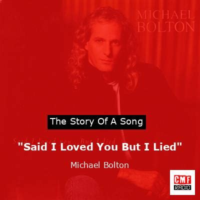 The story and meaning of the song '"Said I Loved You But I Lied ...